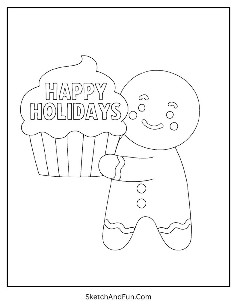 Gingerbread man coloring sheet pdf featuring a cookie holding a big Happy Holidays cupcake.
