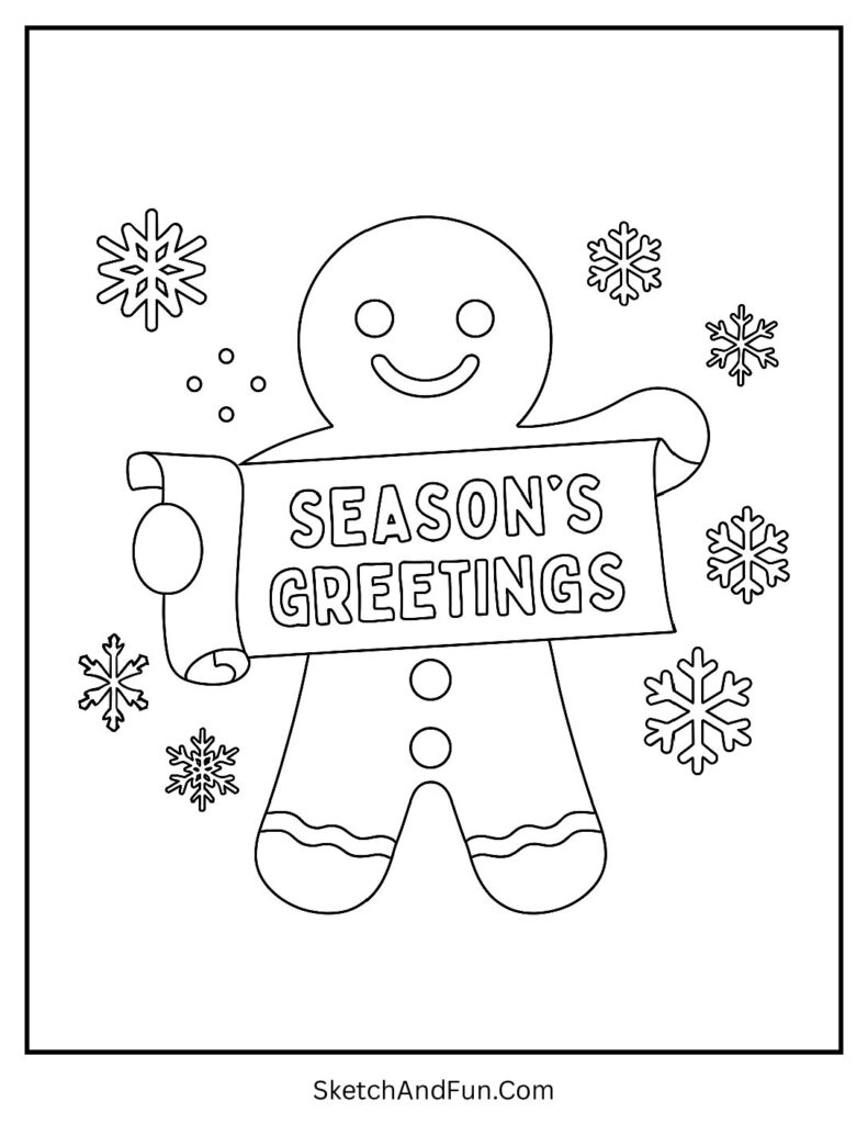 Gingerbread man coloring sheet free of a cookie holding a Season’s Greetings scroll with snowflakes.
