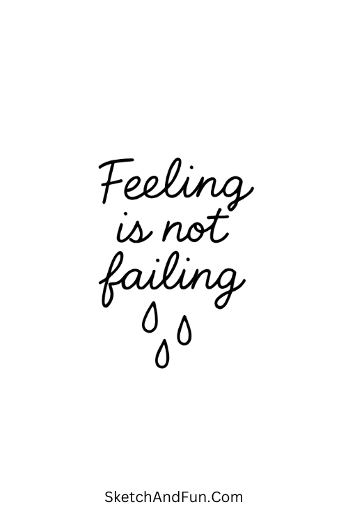 “Feeling is not failing” in gentle teardrop letters in soft calligraphy quote doodles printable