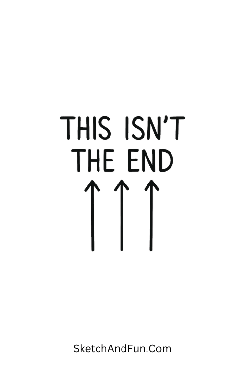“This isn’t the end” in upward playful strokes in cute calligraphy quote doodles design
