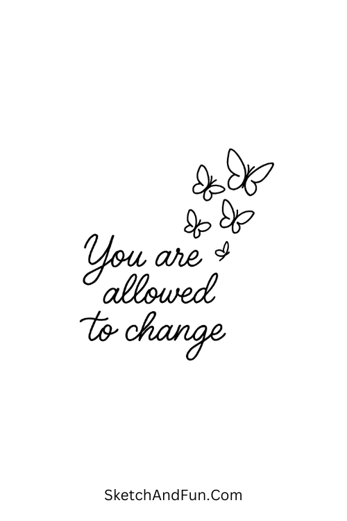 “You are allowed to change” in flowing letters turning to butterflies in magical calligraphy quote doodles