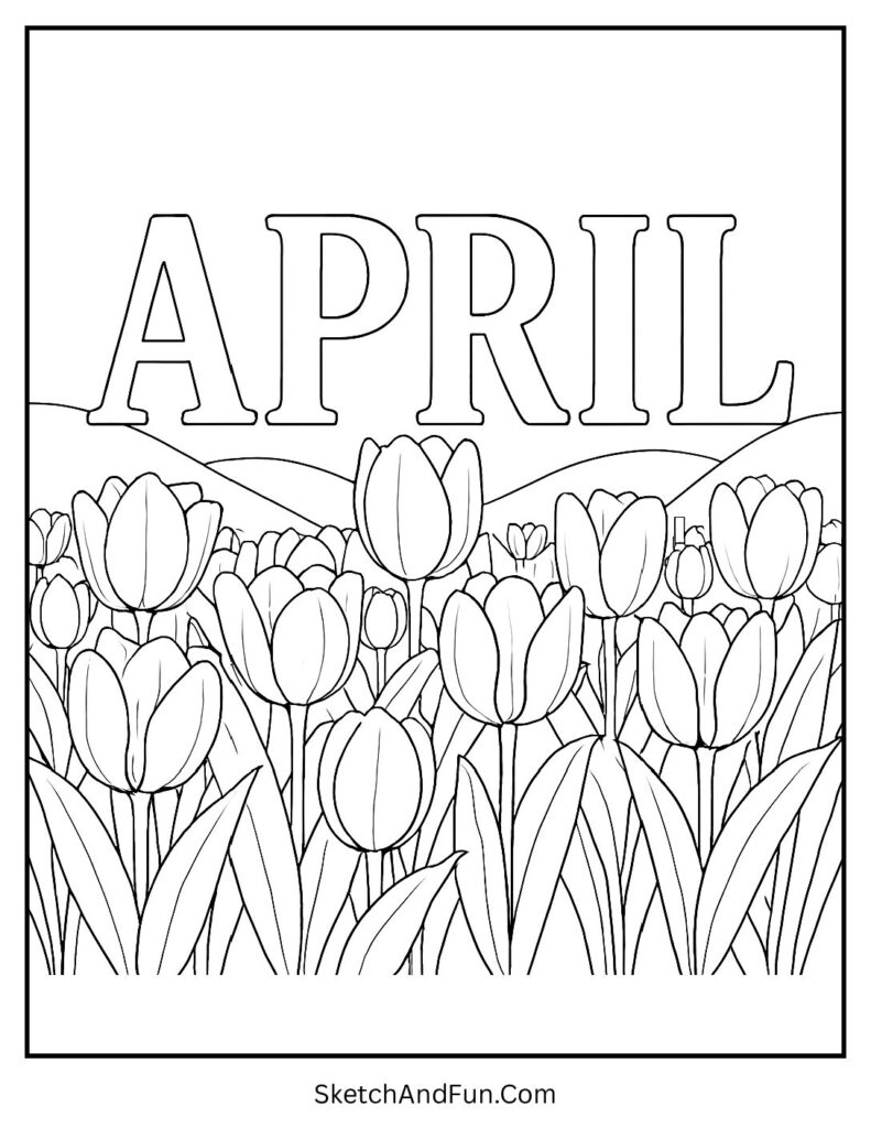 A coloring page of large tulip field behind April letters, april coloring pages large print