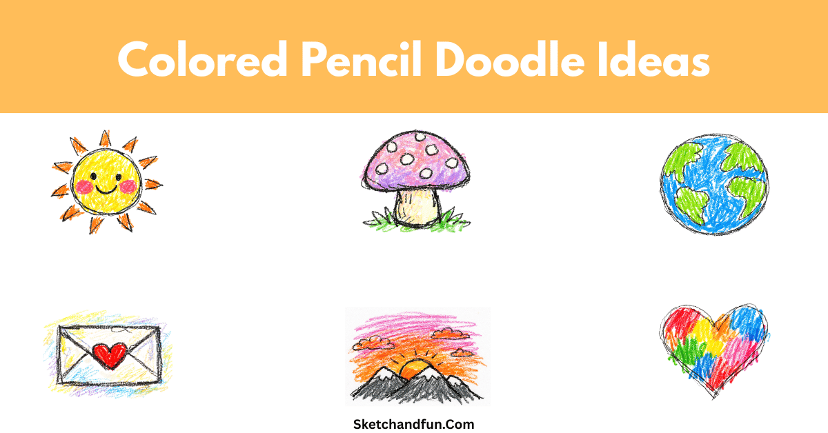 20+ Colored Pencil Doodles and Drawing Ideas